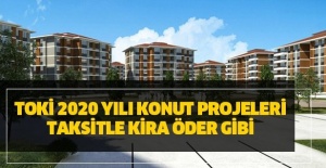 TOKİ’den kira öder gibi 2020 yılı konut projeleri: İşte şehir ve ilçeler