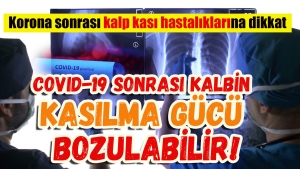 Koronavirüs sonrası kalbin kasılma gücü bozulabilir!