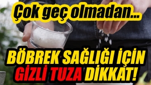 Böbrek sağlığı için gizli tuza dikkat!