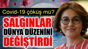 Doç. Dr. Hadiye Yılmaz Odabaşı: "Salgınlar dünya düzenini değiştirdi, Covid-19'da..."