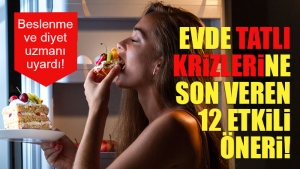 Beslenme uzmanı Çobanoğlu’ndan evde tatlı krizlerine son veren 12 etkili öneri