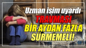 Deprem travması bir aydan fazla sürüyorsa çok ciddi problemlere yol açabilir